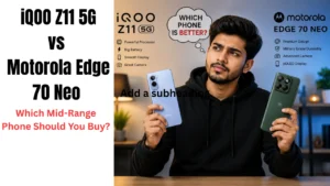 iQOO Z11 vs Motorola Edge 70 Neo: Which Mid-Range Phone Should You Buy?